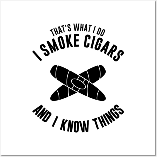 That's what I do, I smoke cigars and I know things Posters and Art